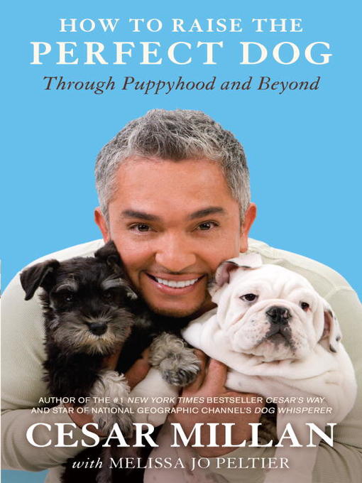 Title details for How to Raise the Perfect Dog by Cesar Millan - Wait list